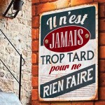 Plaque métallique Il n'est Jamais trop tard 40 cm Plaque métallique Il n'est Jamais trop tard 40 cm