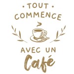 Autocollant Mural tout commence avec un café